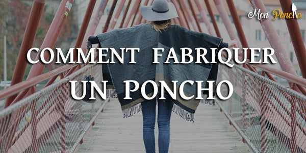 Comment fabriquer un poncho ?