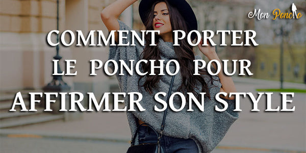 Comment affirmer son style en portant un poncho