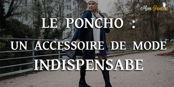 Le poncho un accessoire de mode indispensable