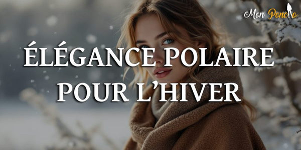 Poncho polaire femme : Élégance et confort pour l'hiver 
